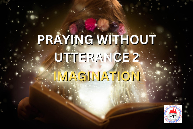 PRAYING WITHOUT UTTERANCE 2 - IMAGINATION