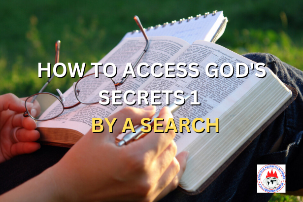 HOW TO ACCESS GOD'S SECRETS 1 - BY A SEARCH