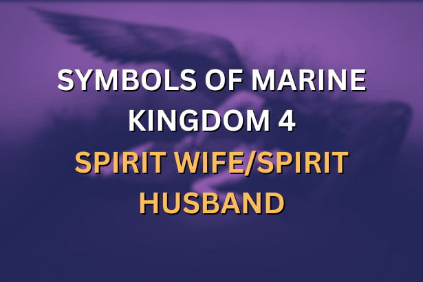 SYMBOLS OF MARINE KINGDOM 4 – SPIRIT WIFE/SPIRIT HUSBAND – Apostolic ...