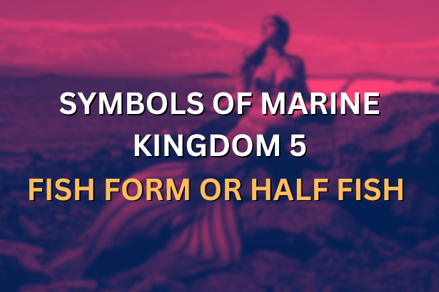 SYMBOLS OF MARINE KINGDOM 5 - FISH FORM OR HALF FISH