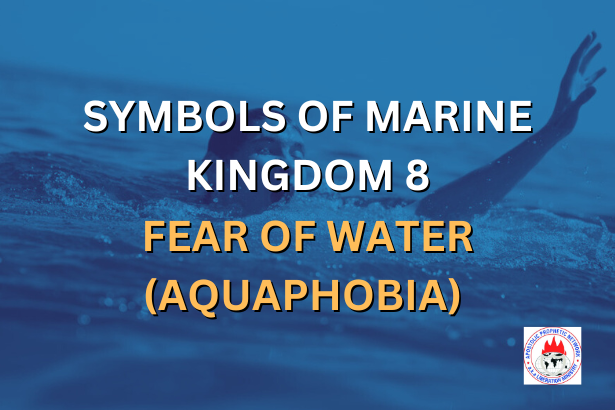 SYMBOLS OF MARINE KINGDOM 8 - FEAR OF WATER (AQUAPHOBIA)