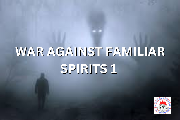 WAR AGAINST FAMILIAR SPIRITS 1