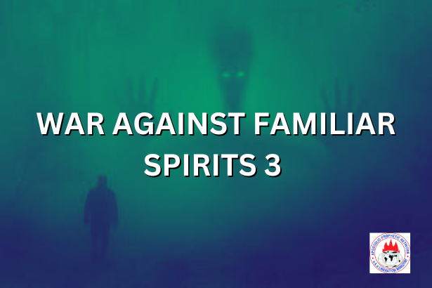 WAR AGAINST FAMILIAR SPIRITS 3