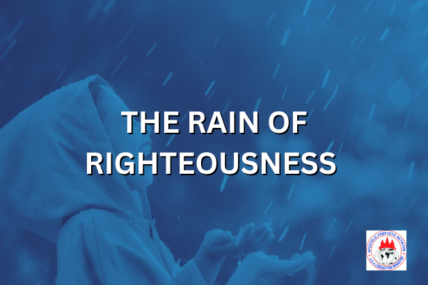 THE RAIN OF RIGHTEOUSNESS