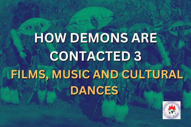 HOW DEMONS ARE CONTACTED 3 - FILMS, MUSIC AND CULTURAL DANCES