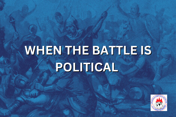 WHEN THE BATTLE IS POLITICAL