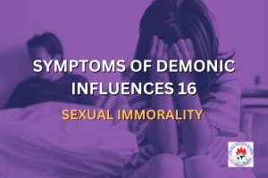 SYMPTOMS OF DEMONIC INFLUENCES 16 - SEXUAL IMMORALITY
