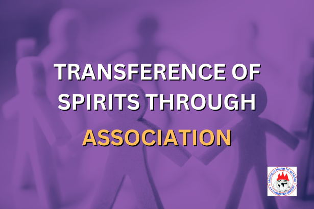 TRANSFERENCE OF SPIRITS THROUGH ASSOCIATION