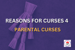 REASONS FOR CURSES 4 - PARENTAL CURSES