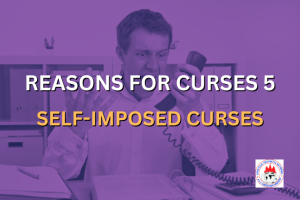 REASONS FOR CURSES 5 -SELF-IMPOSED CURSES
