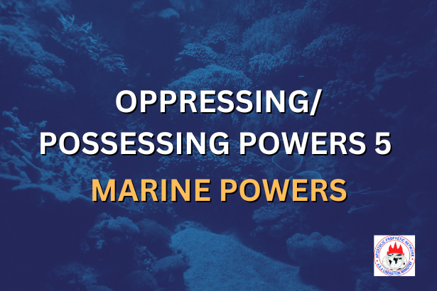 OPPRESSING/POSSESSING POWERS 5 - MARINE POWERS