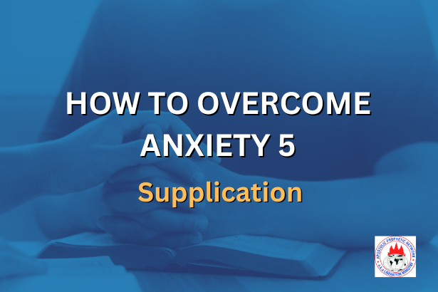 HOW TO OVERCOME ANXIETY 5 - Supplication