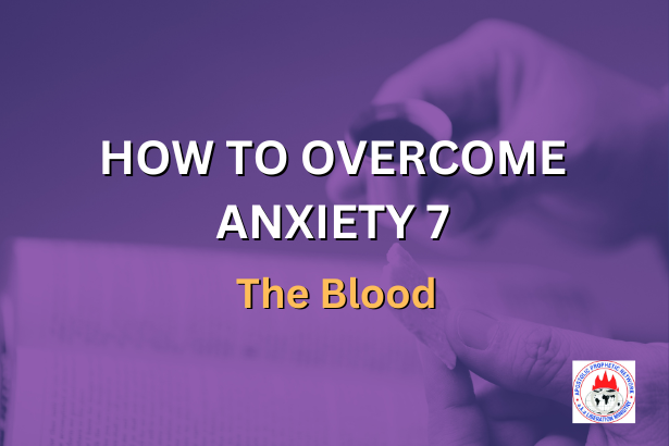 HOW TO OVERCOME ANXIETY 7 - The Blood