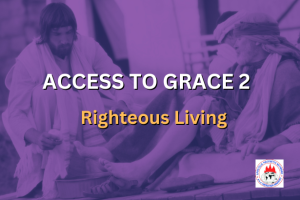 ACCESS TO GRACE 2 - Righteous Living
