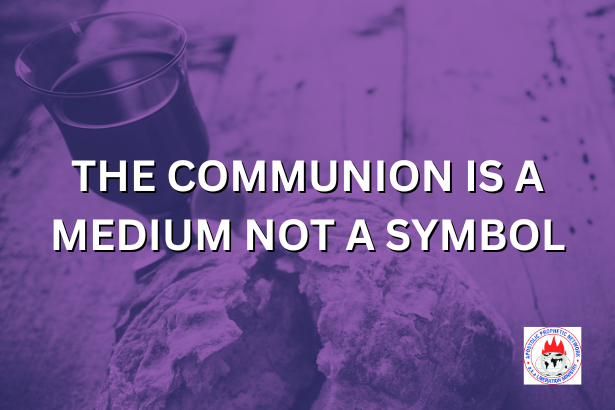 THE COMMUNION IS A MEDIUM NOT A SYMBOL