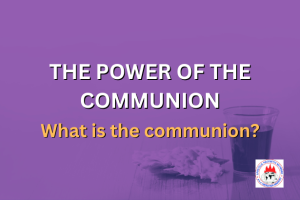 THE POWER OF THE COMMUNION - What is the communion?