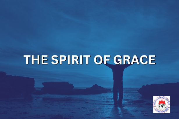 THE SPIRIT OF GRACE – Apostolic Prophetic Network Liberation Ministry