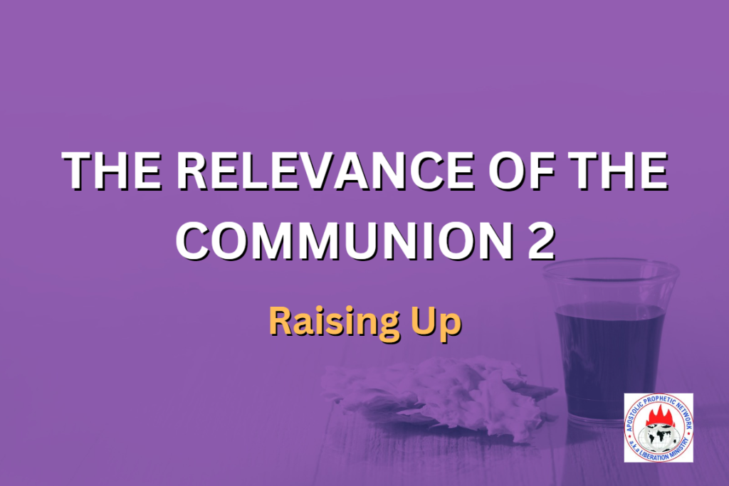 THE RELEVANCE OF THE COMMUNION 2 - Raising Up