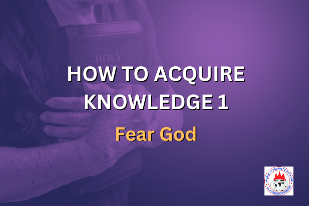 HOW TO ACQUIRE KNOWLEDGE 1 - Fear God