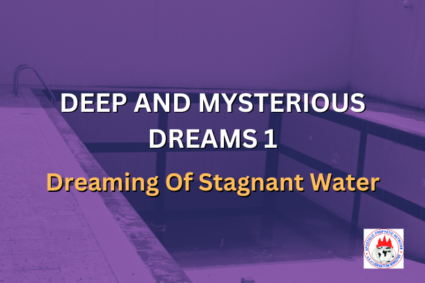 DEEP AND MYSTERIOUS DREAMS 1 - Dreaming Of Stagnant Water