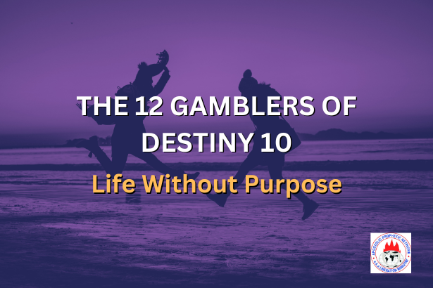 THE 12 GAMBLERS OF DESTINY 10 - Life Without Purpose