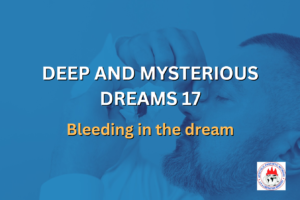 DEEP AND MYSTERIOUS DREAMS 17 - Bleeding in the dream