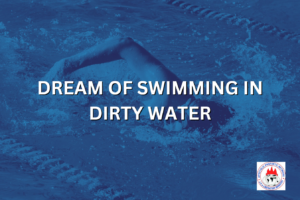 DREAM OF SWIMMING IN DIRTY WATER