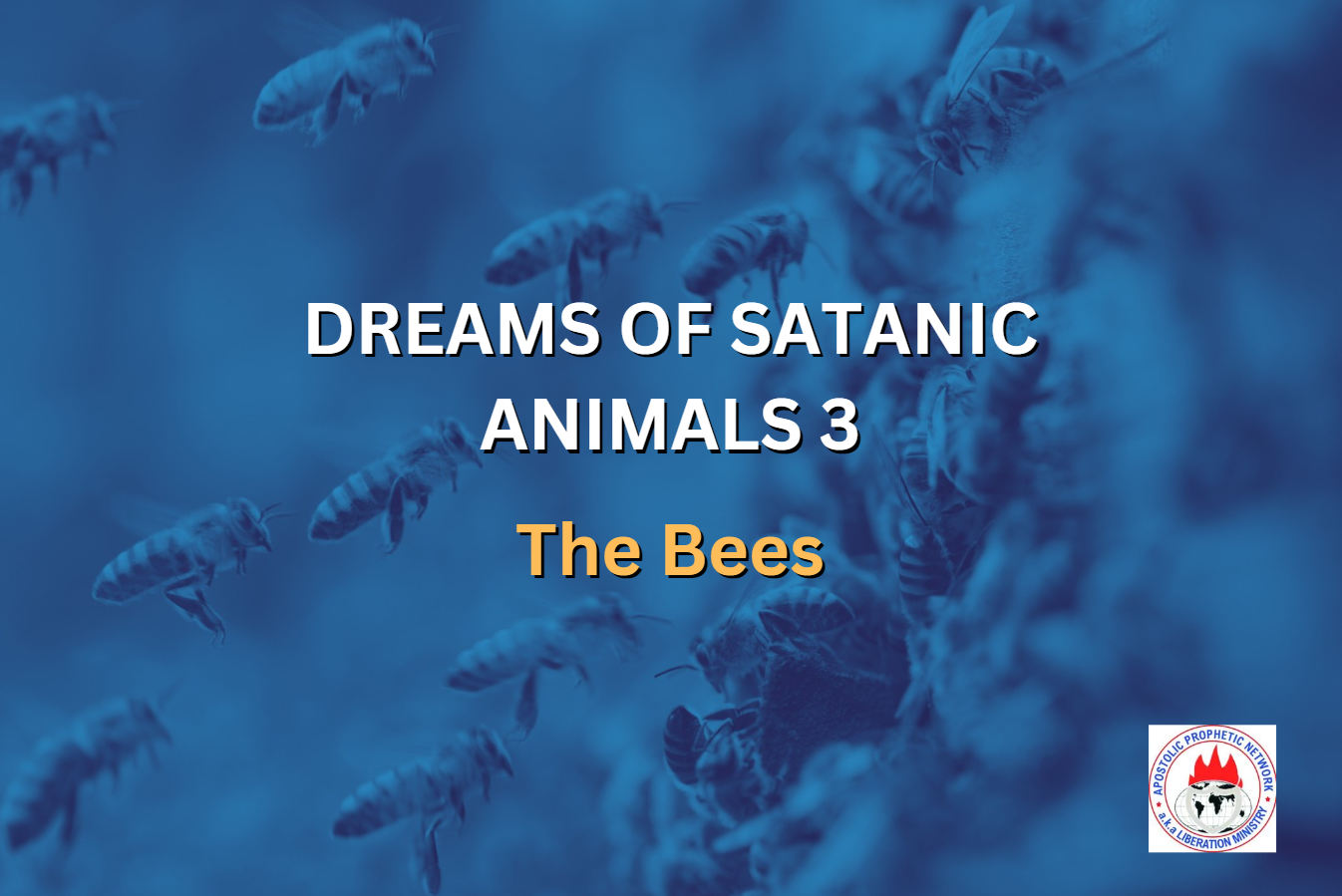 DREAMS OF SATANIC ANIMALS 3 - The Bees 🐝