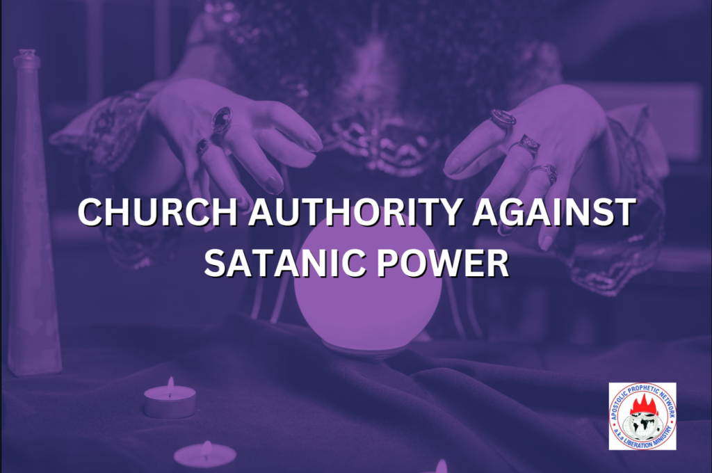 CHURCH AUTHORITY AGAINST SATANIC POWER