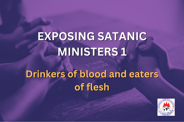 EXPOSING SATANIC MINISTERS 1 - Drinkers of blood and eaters of flesh