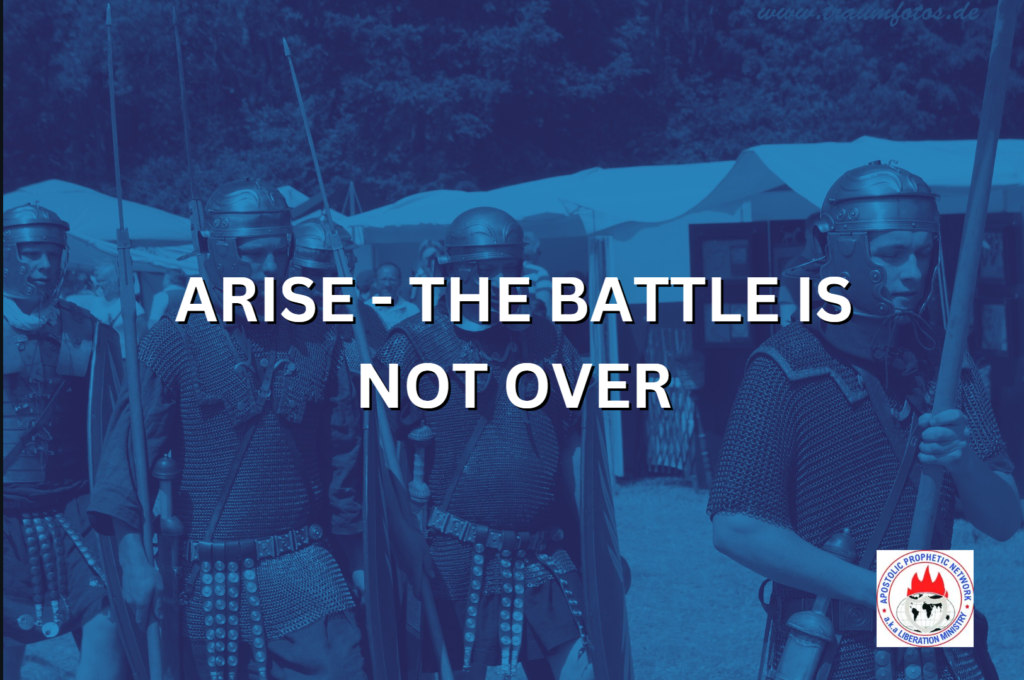 ARISE - THE BATTLE IS NOT OVER