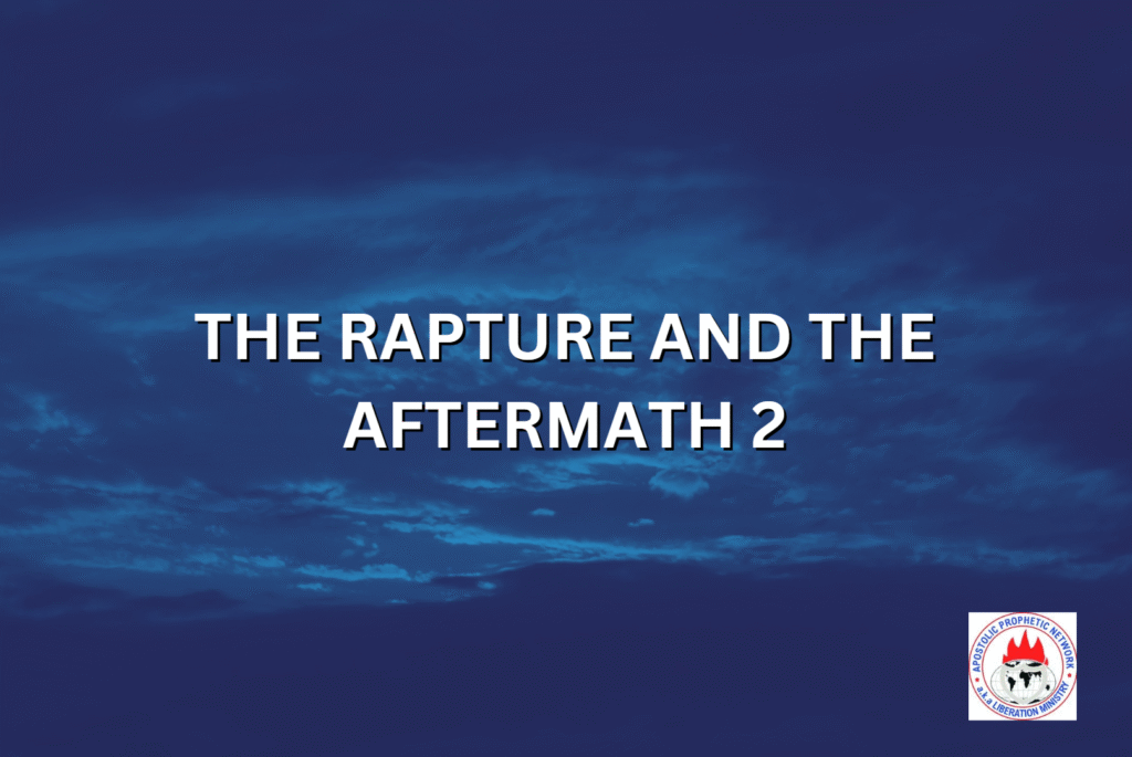 THE RAPTURE AND THE AFTERMATH 2