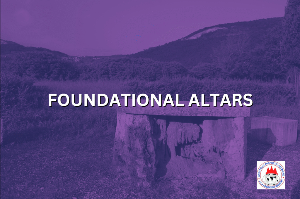 FOUNDATIONAL ALTARS