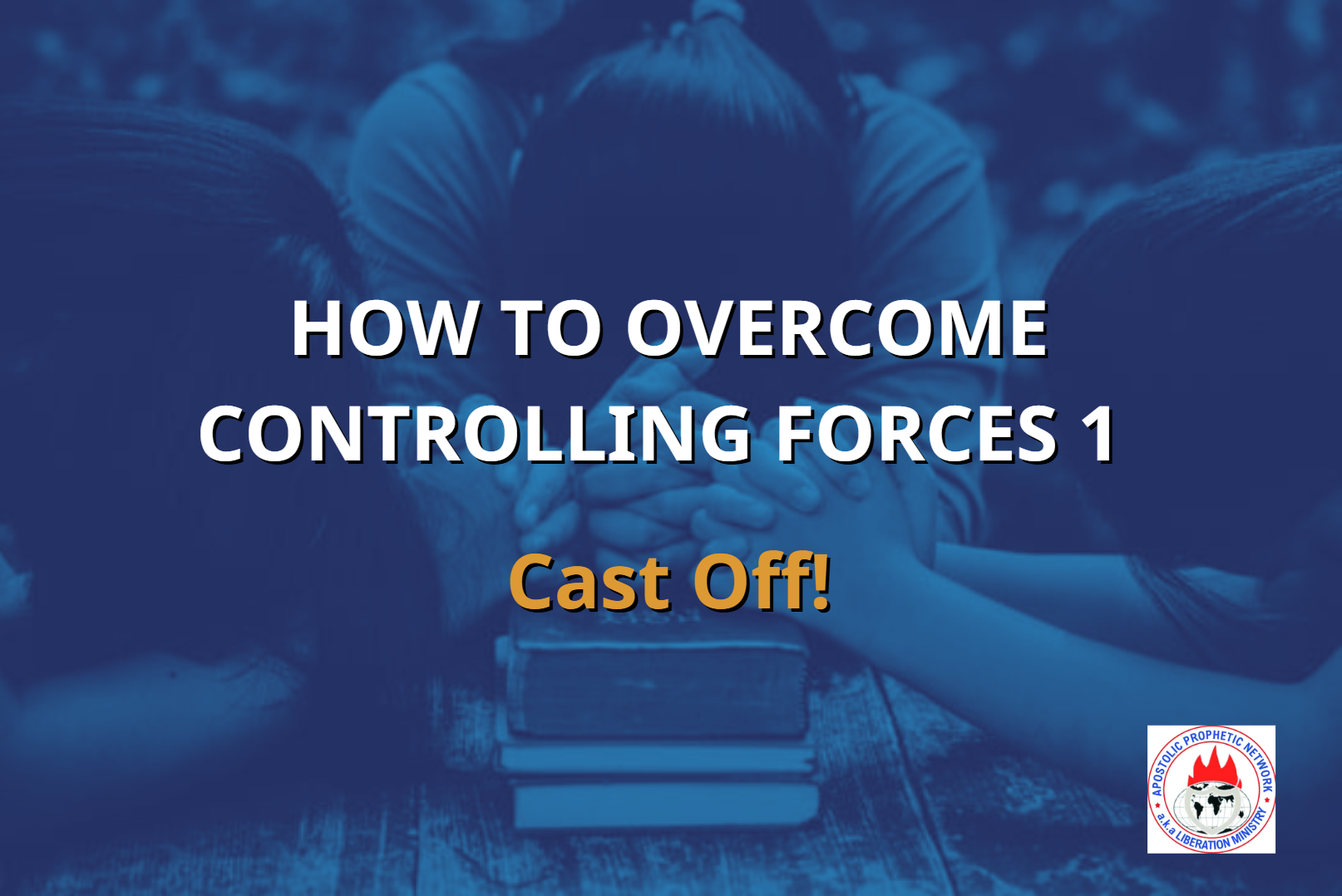 HOW TO OVERCOME CONTROLLING FORCES 1 - Cast Off!