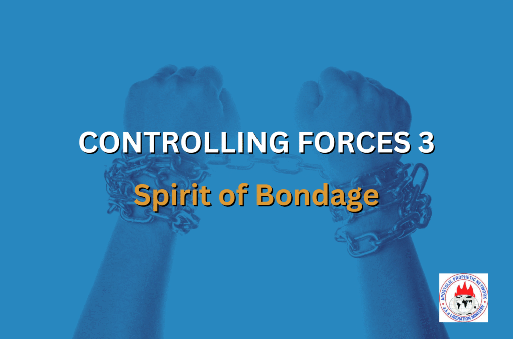 CONTROLLING FORCES 3 - Spirit of Bondage
