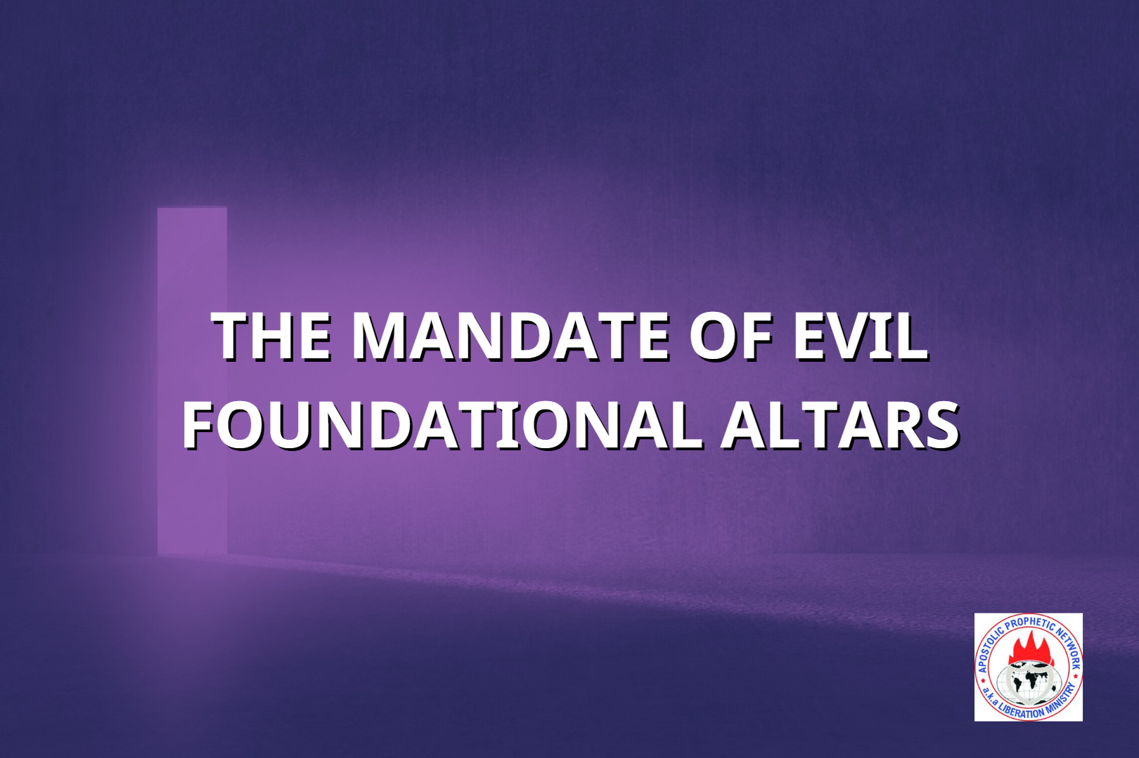 THE MANDATE OF EVIL FOUNDATIONAL ALTARS