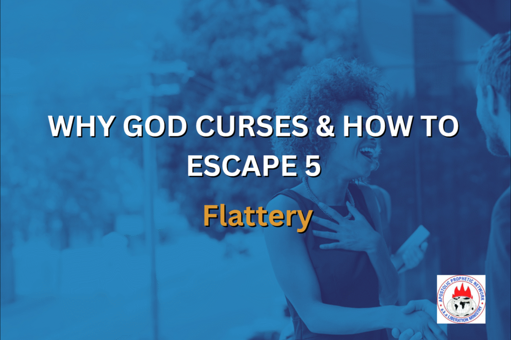 WHY GOD CURSES & HOW TO ESCAPE 5 - Flattery